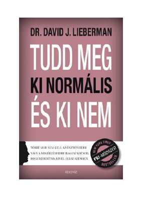 Letöltés Tudd meg, ki normális és ki nem PDF Ingyenes - Dr. David J. Lieberman.pdf